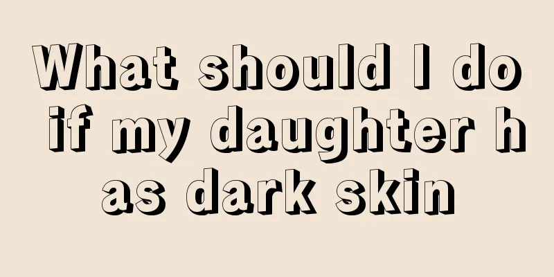What should I do if my daughter has dark skin
