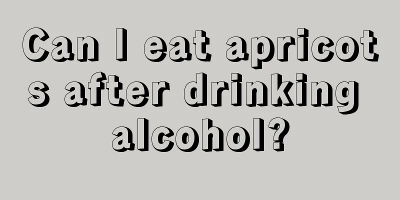 Can I eat apricots after drinking alcohol?
