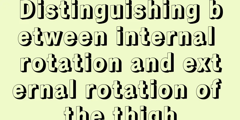 Distinguishing between internal rotation and external rotation of the thigh