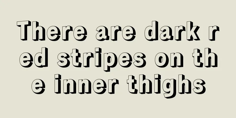 There are dark red stripes on the inner thighs