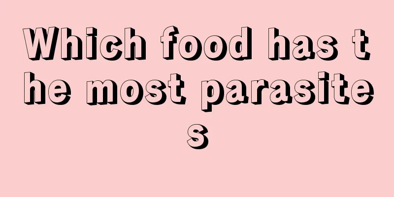 Which food has the most parasites