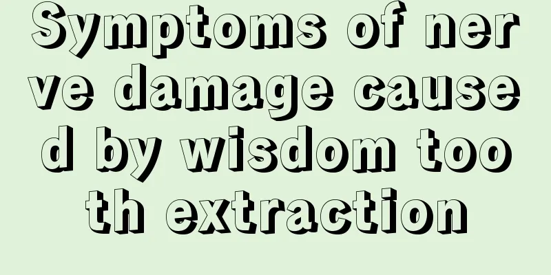 Symptoms of nerve damage caused by wisdom tooth extraction