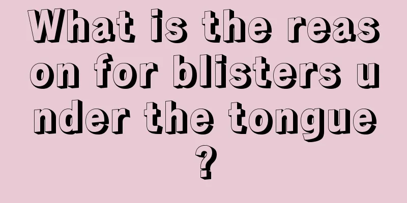 What is the reason for blisters under the tongue?