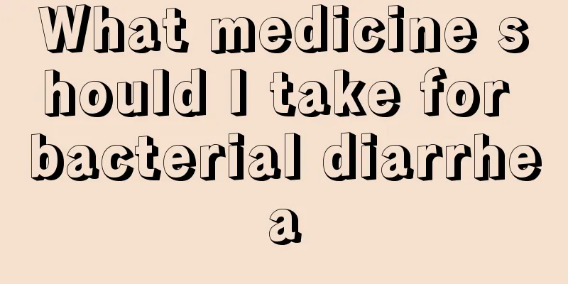 What medicine should I take for bacterial diarrhea