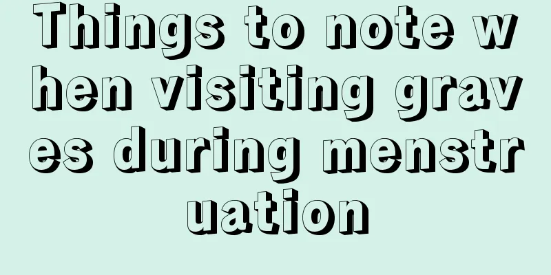 Things to note when visiting graves during menstruation