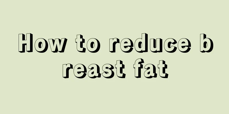 How to reduce breast fat