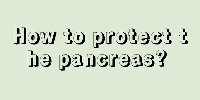 How to protect the pancreas? 