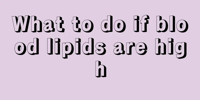What to do if blood lipids are high