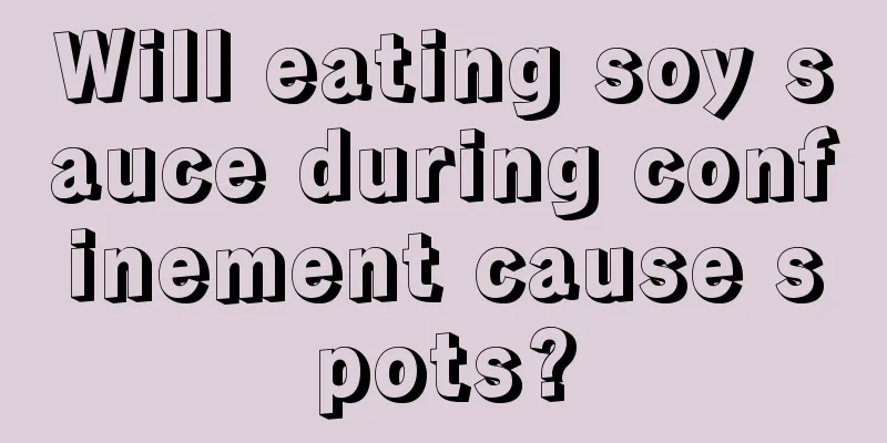Will eating soy sauce during confinement cause spots?