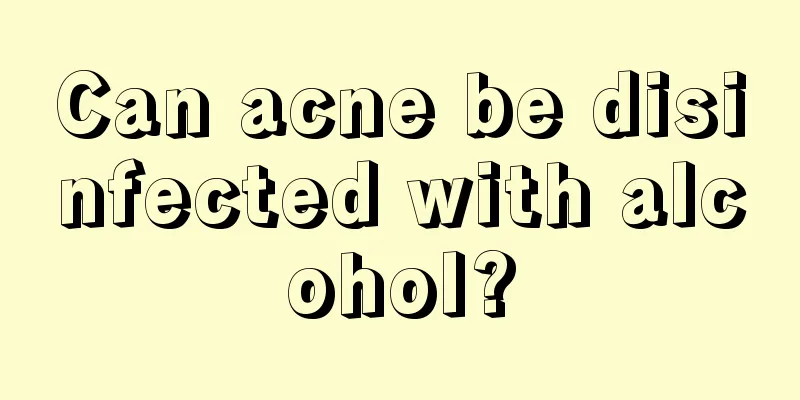 Can acne be disinfected with alcohol?