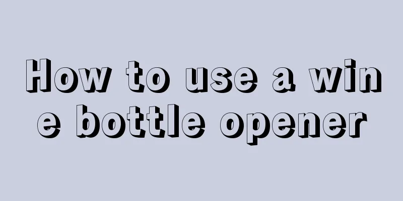 How to use a wine bottle opener