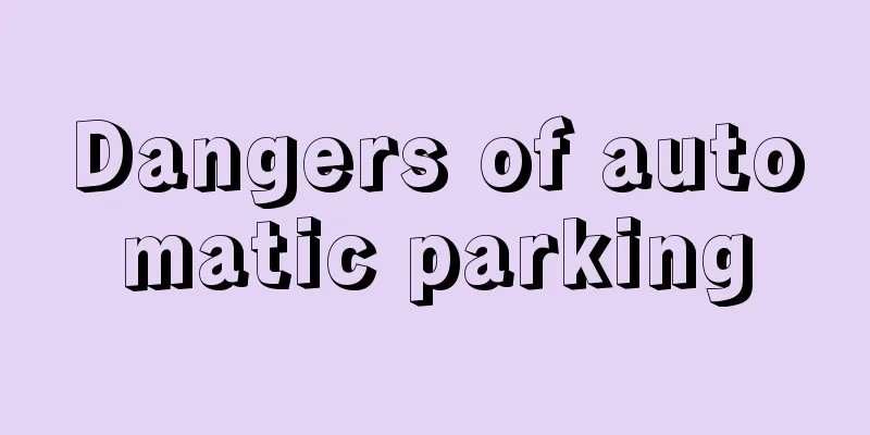 Dangers of automatic parking