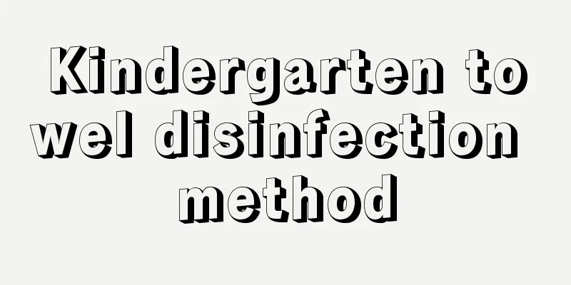Kindergarten towel disinfection method