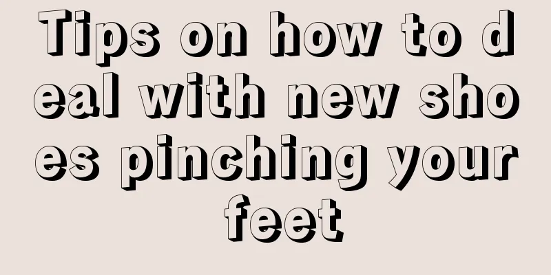 Tips on how to deal with new shoes pinching your feet