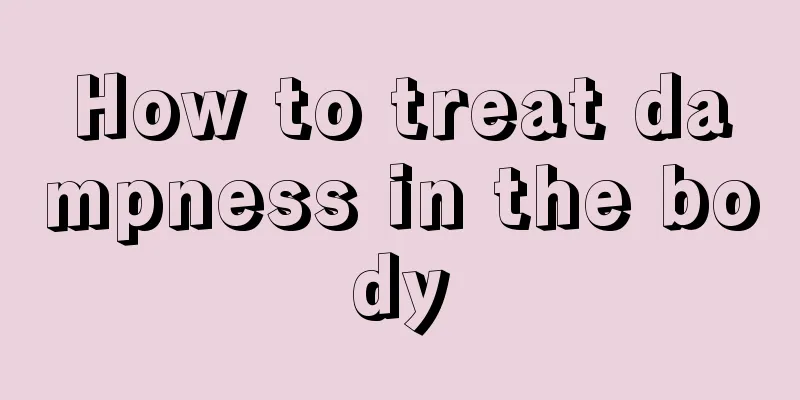 How to treat dampness in the body