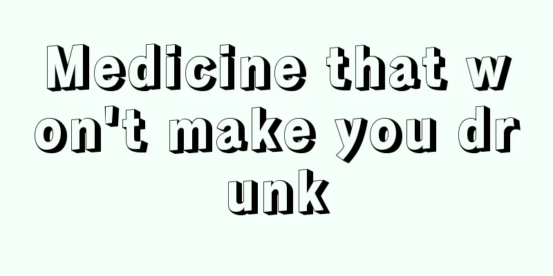 Medicine that won't make you drunk