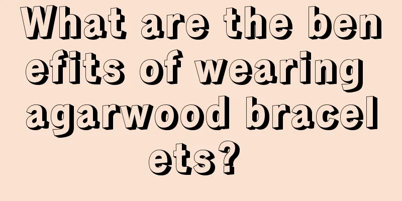 What are the benefits of wearing agarwood bracelets? 