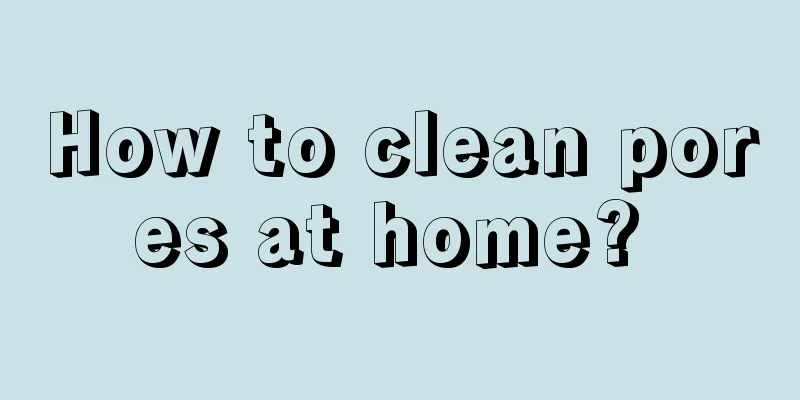 How to clean pores at home? 