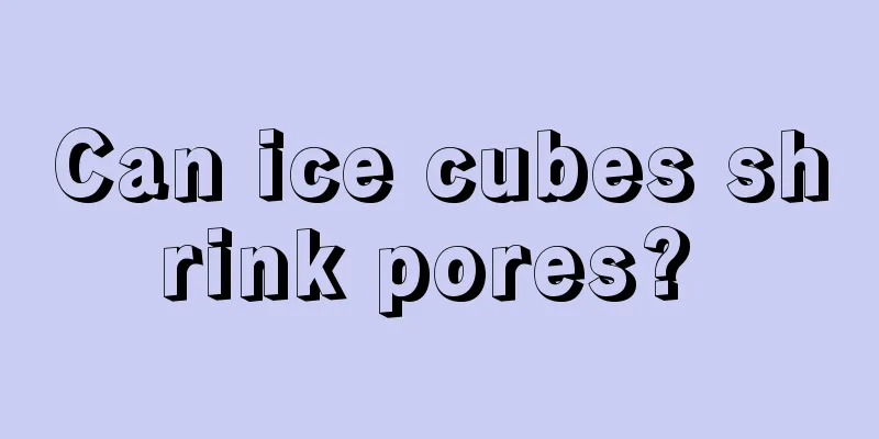 Can ice cubes shrink pores? 
