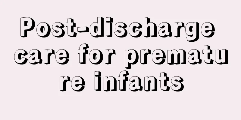 Post-discharge care for premature infants