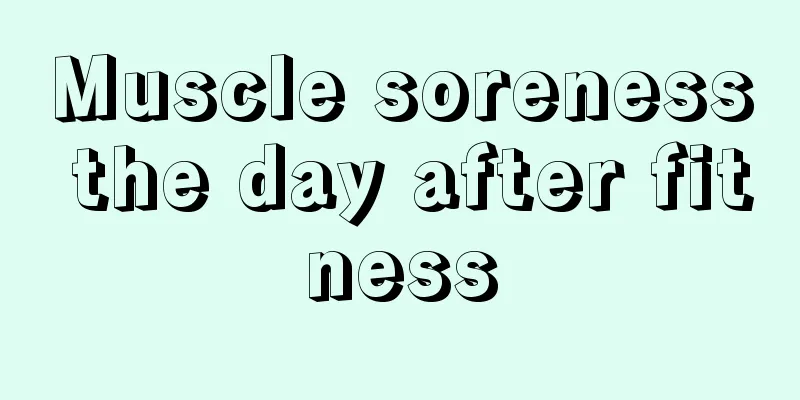 Muscle soreness the day after fitness