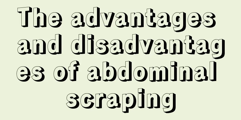 The advantages and disadvantages of abdominal scraping