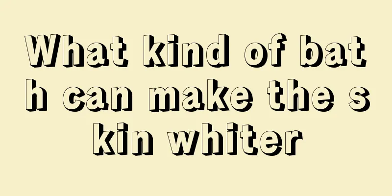 What kind of bath can make the skin whiter