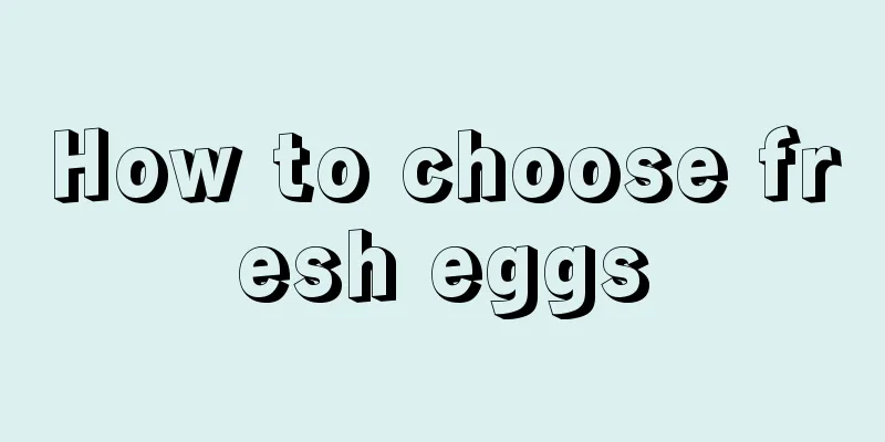 How to choose fresh eggs
