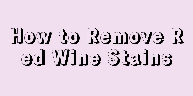 How to Remove Red Wine Stains