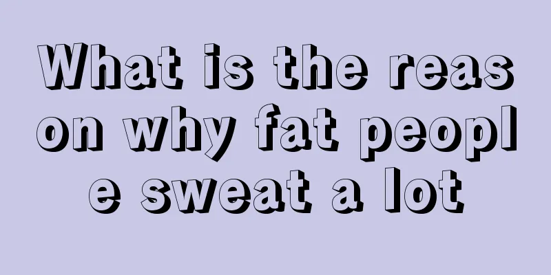 What is the reason why fat people sweat a lot