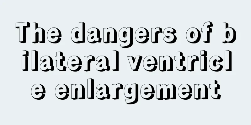 The dangers of bilateral ventricle enlargement