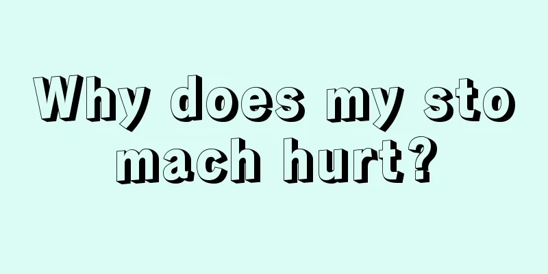 Why does my stomach hurt?