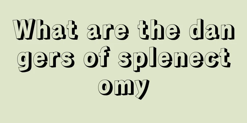 What are the dangers of splenectomy