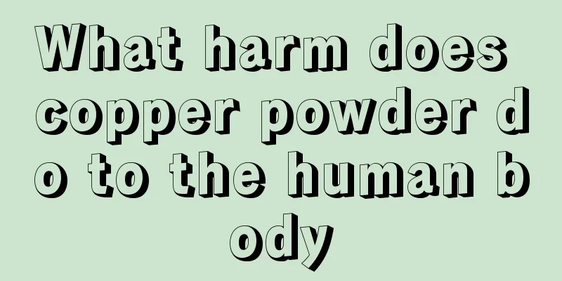 What harm does copper powder do to the human body