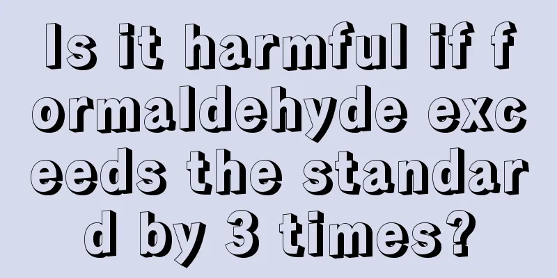 Is it harmful if formaldehyde exceeds the standard by 3 times?