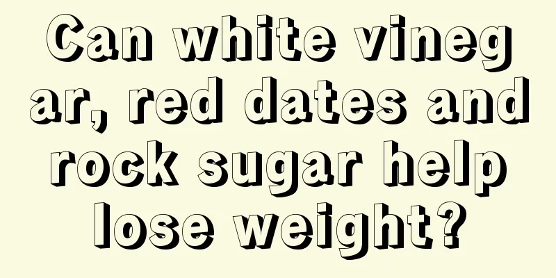 Can white vinegar, red dates and rock sugar help lose weight?