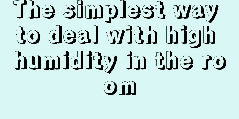 The simplest way to deal with high humidity in the room