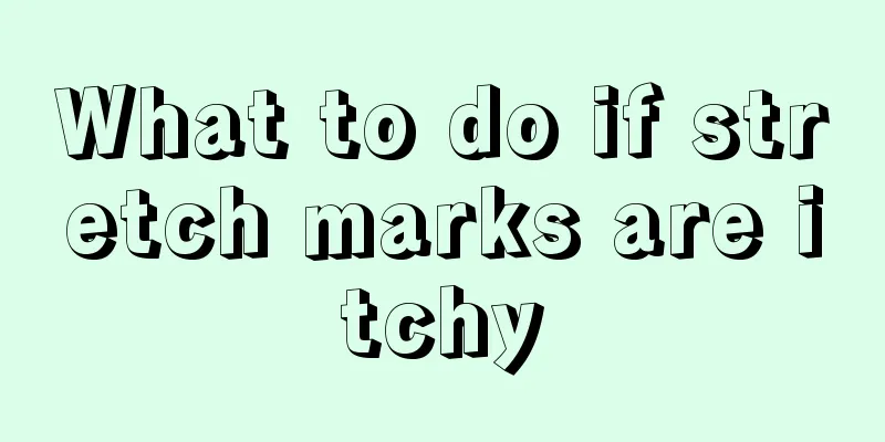 What to do if stretch marks are itchy