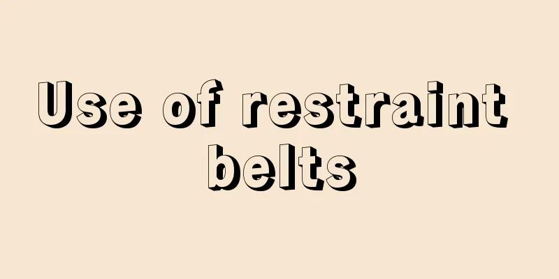 Use of restraint belts