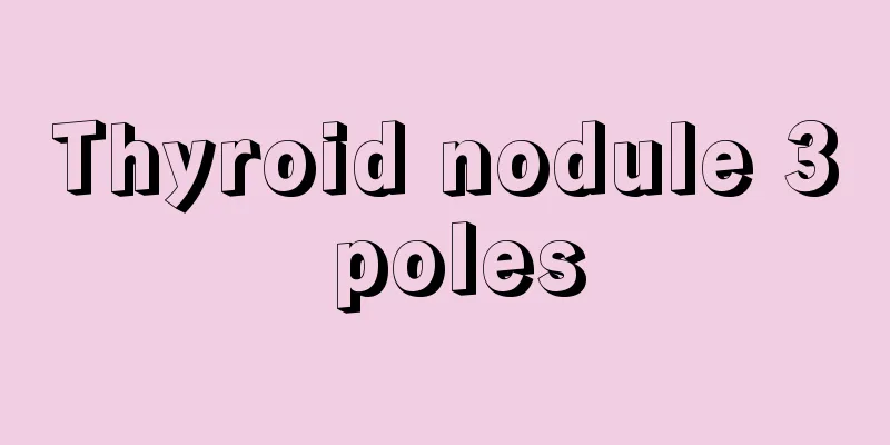 Thyroid nodule 3 poles