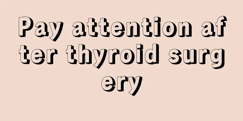 Pay attention after thyroid surgery