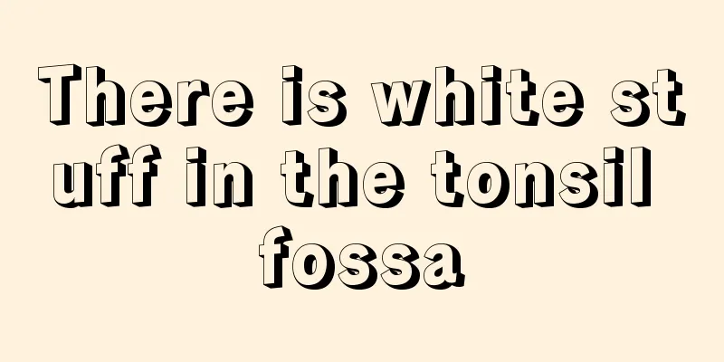 There is white stuff in the tonsil fossa