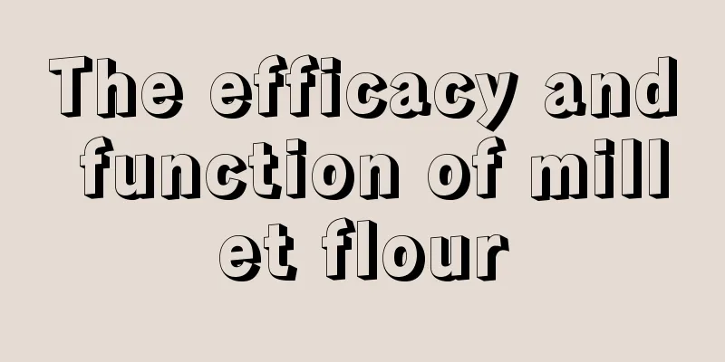 The efficacy and function of millet flour