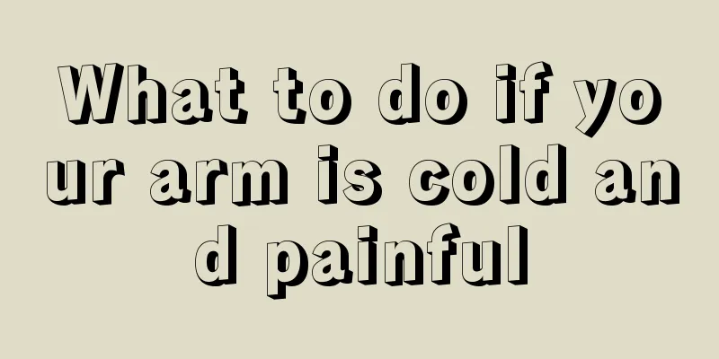 What to do if your arm is cold and painful