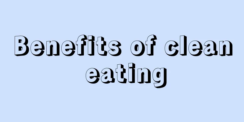 Benefits of clean eating