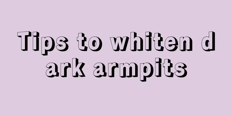 Tips to whiten dark armpits
