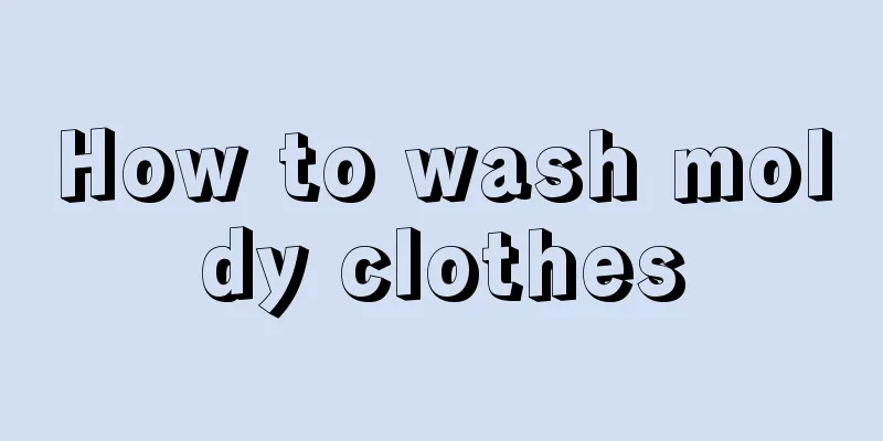 How to wash moldy clothes