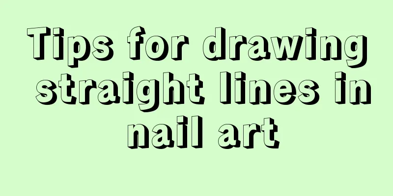 Tips for drawing straight lines in nail art
