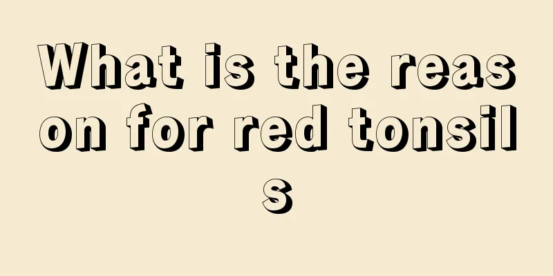 What is the reason for red tonsils