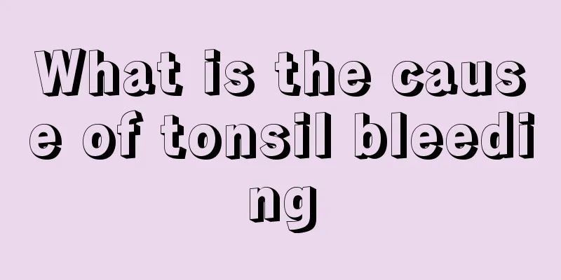 What is the cause of tonsil bleeding